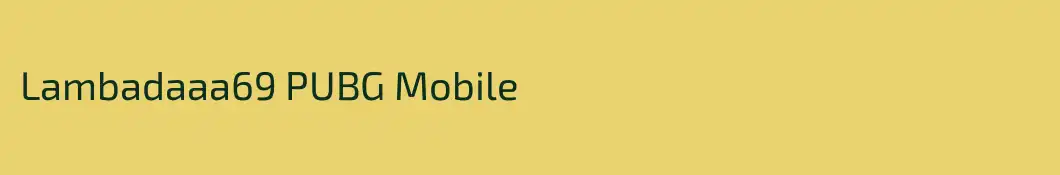 Lambadaaa69 PUBG Mobile